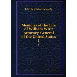  Memoirs of the Life of William Wirt Attorney General of 