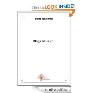 Blogs bless you (CLASSIQUE) (French Edition) Pierre Méchentel 