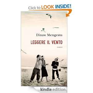 Leggere il vento (Italian Edition) Dinaw Mengestu, I. Vaj  