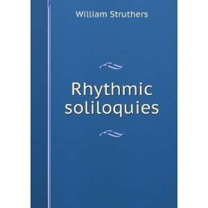  Rhythmic soliloquies William Struthers Books