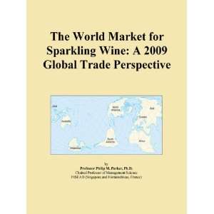  The World Market for Sparkling Wine A 2009 Global Trade 